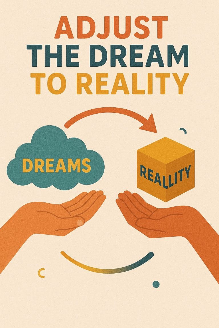 Dreams Can Be Adjusted But Come True